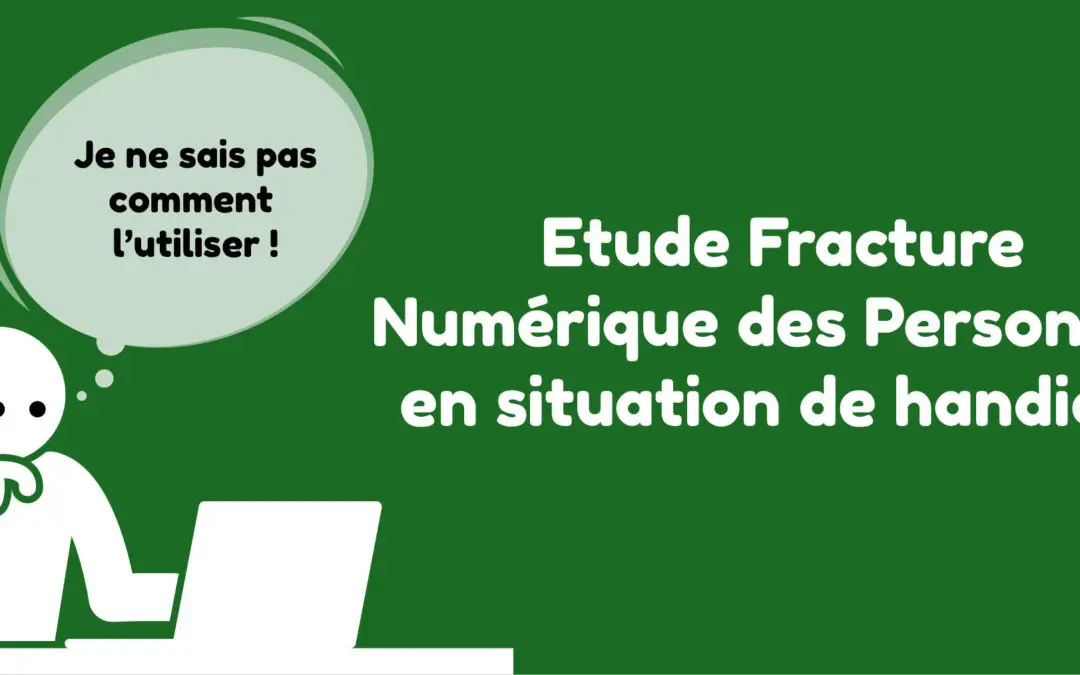 Etude Fracture Numérique des Personnes en situation de handicap